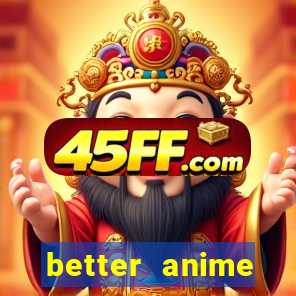 better anime download apk